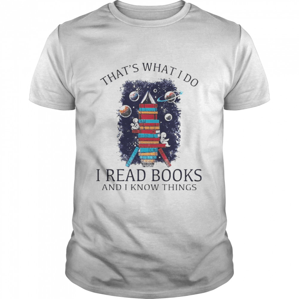 Alien That’s What I Do I Read Books And I Know Things Shirt