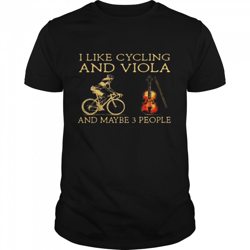 Like cycling and viola and maybe 3 people shirt