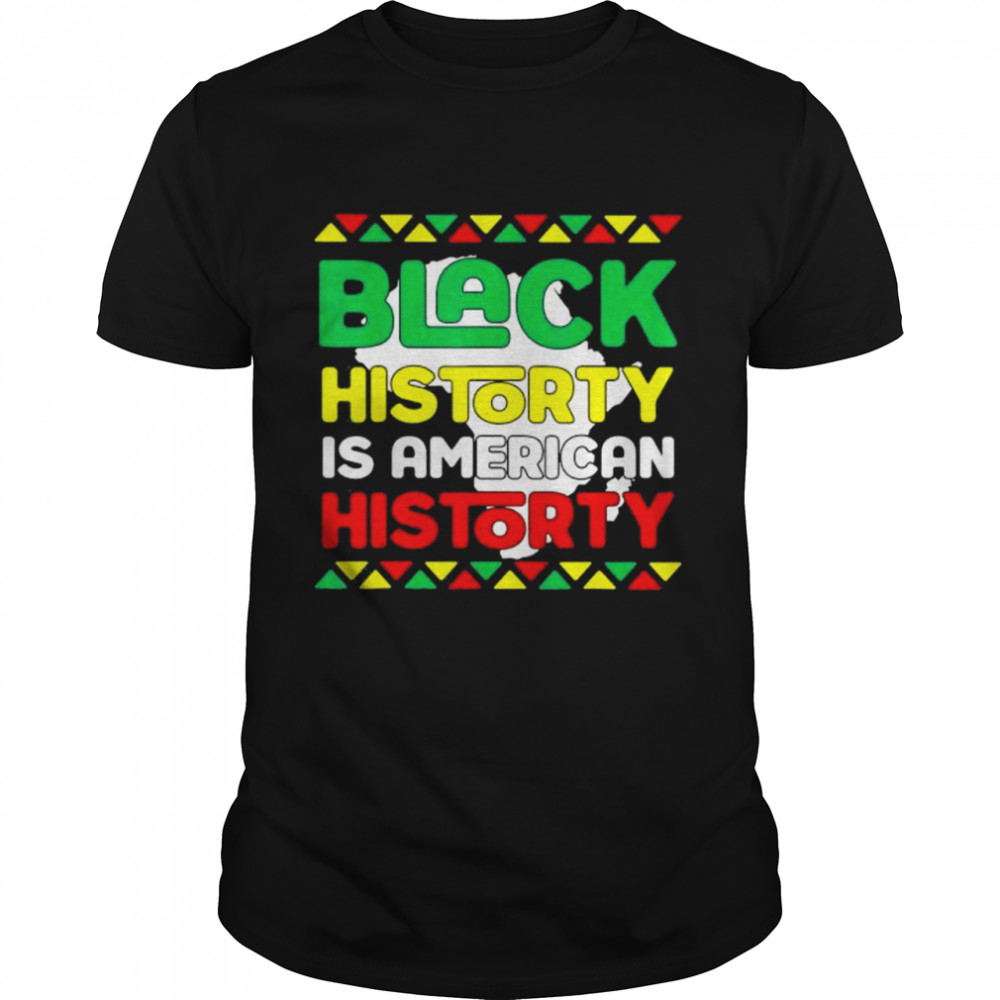 Black History Is American History King Black Girl Magic shirt