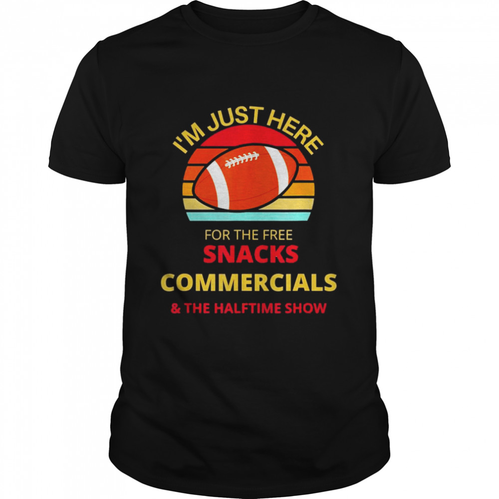 i’m just here for the free snacks commercials half time show T-Shirt