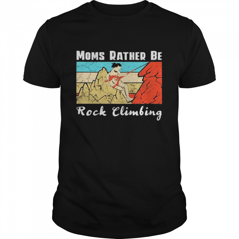 Moms Rather Be Rock Climbing Vintage Retro Shirt