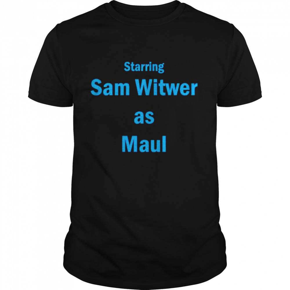 Starring sam witwer as maul shirt