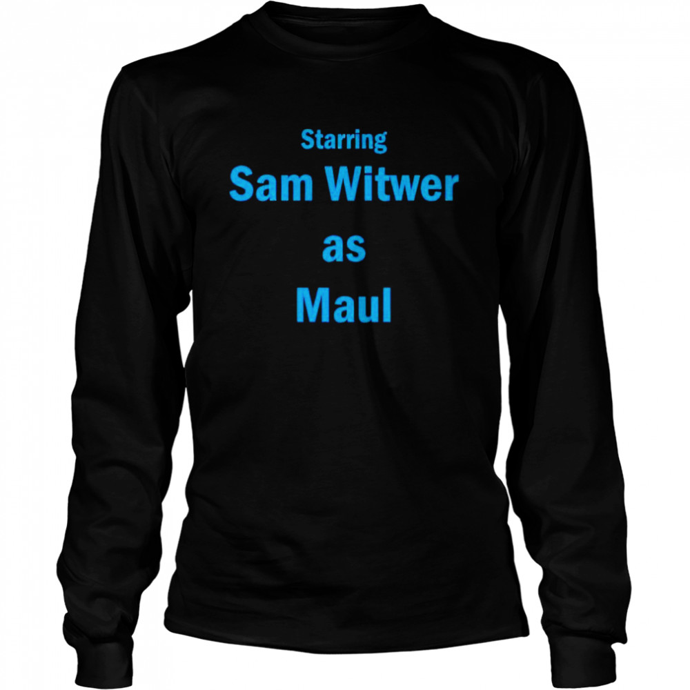 Starring sam witwer as maul shirt Long Sleeved T-shirt