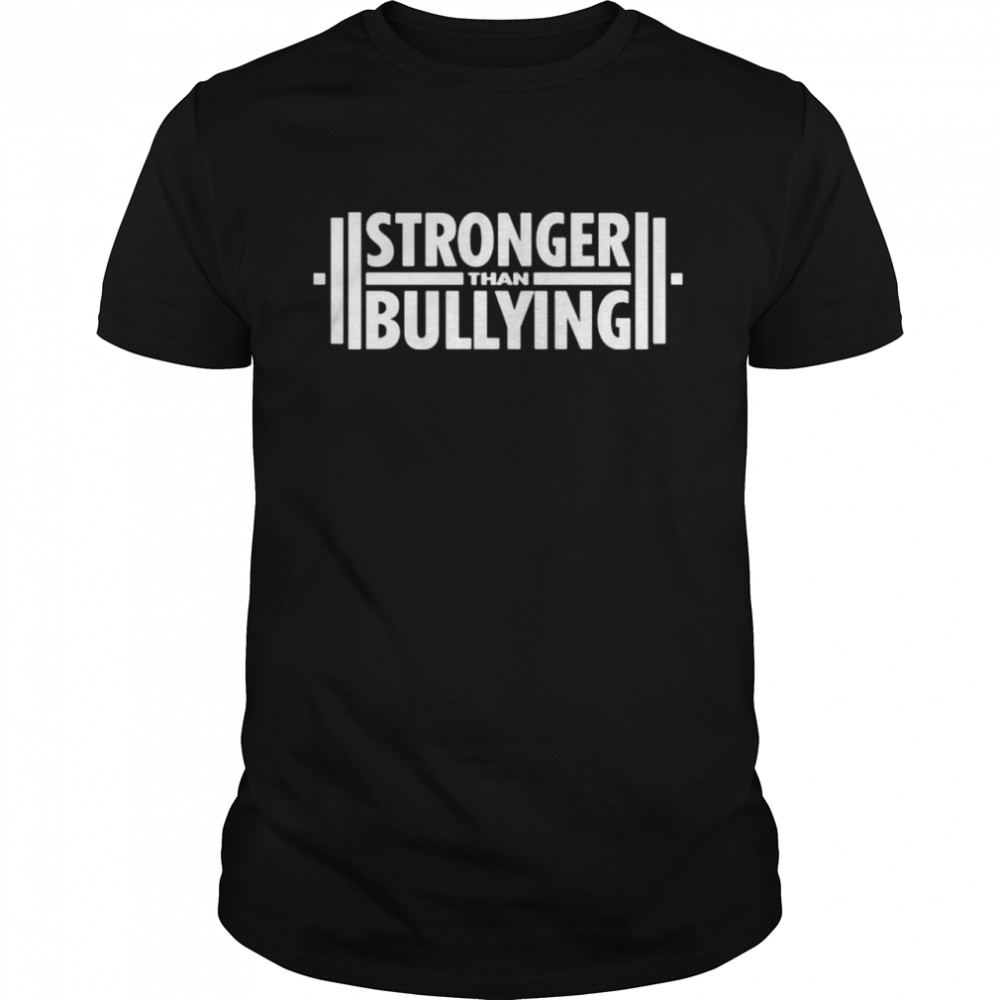 Stronger than bullying shirt