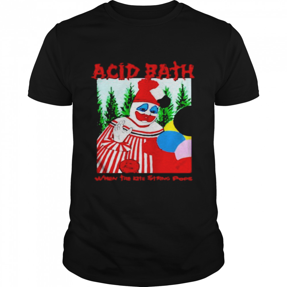 Acid Bath when the kite string pops shirt