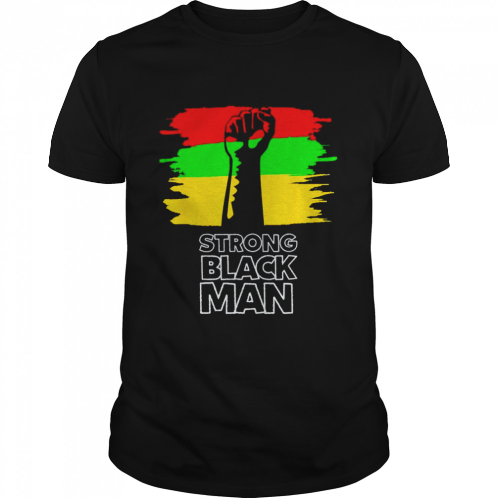 Black History Month I’m A Strong Black Man shirt
