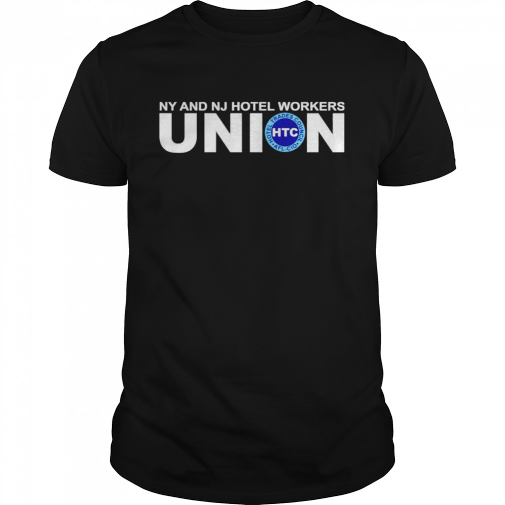 Ny and Nj hotel workers union shirt