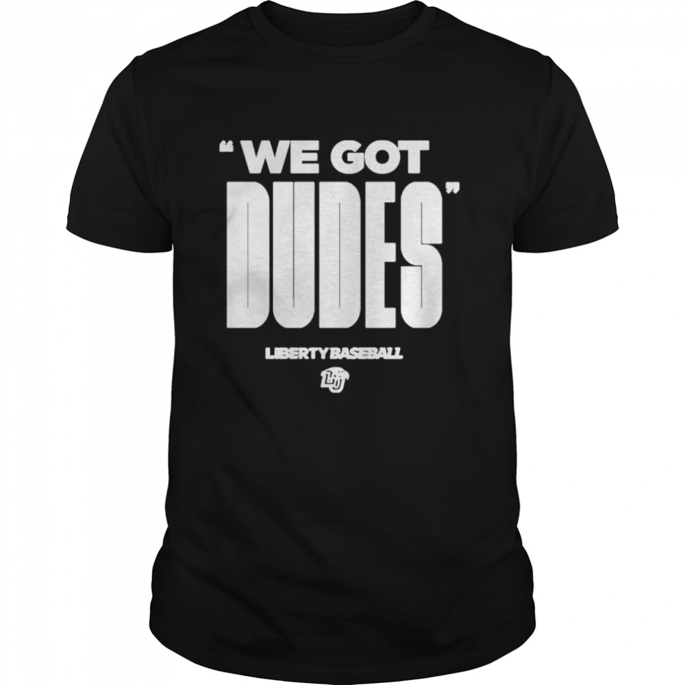 We Got Dudes Liberty Baseball Shirt