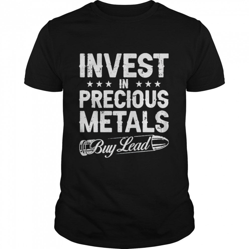 Invest in precious metals buy lead shirt