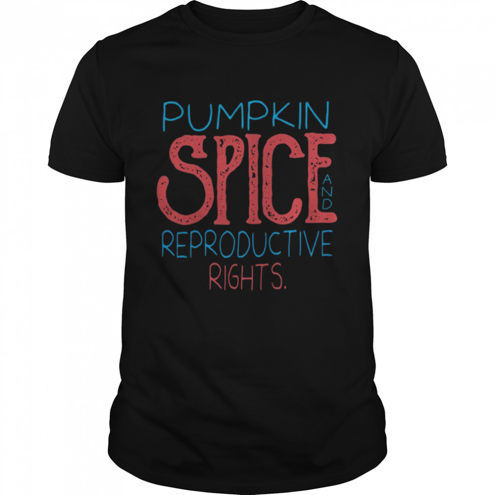Pumpkin Spice and Reproductive Rights Retro Vintage Design Shirt