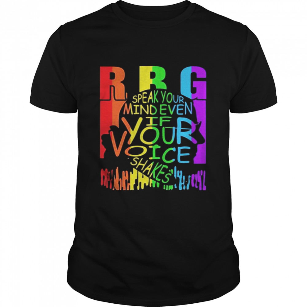 Rbg Speak Your Mind Even If Your Voice Shakes T-Shirt