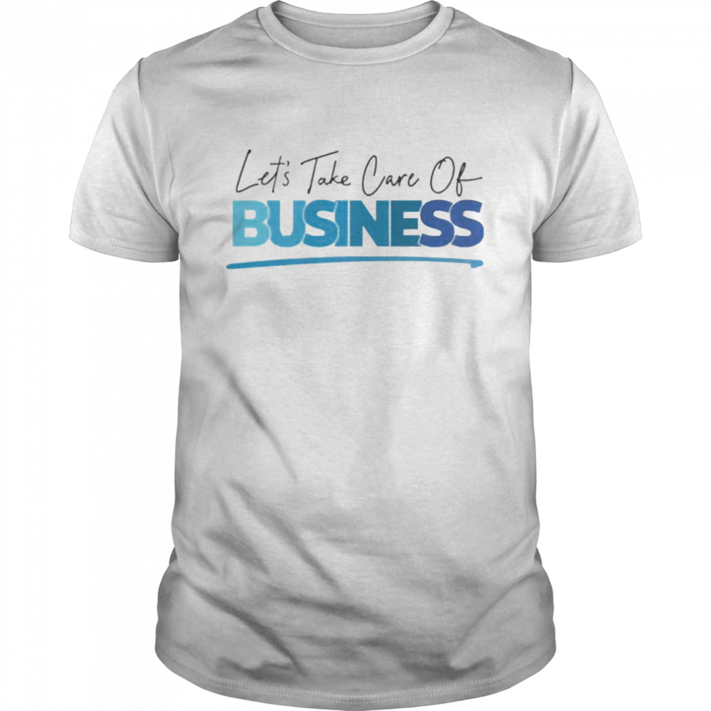Tori Child Let’s Take Care Of Bussiness Shirt