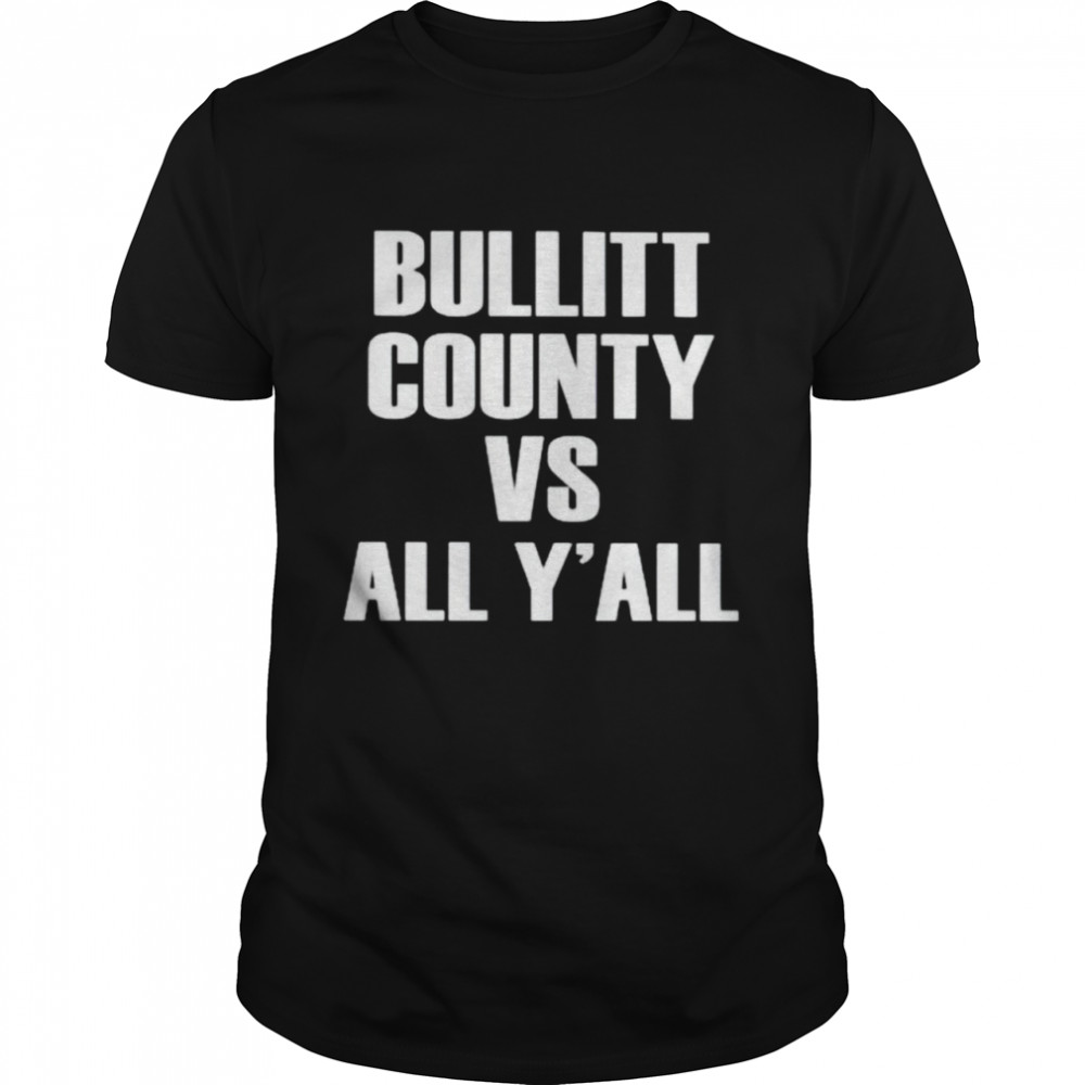 Bullitt county vs all y’all shirt