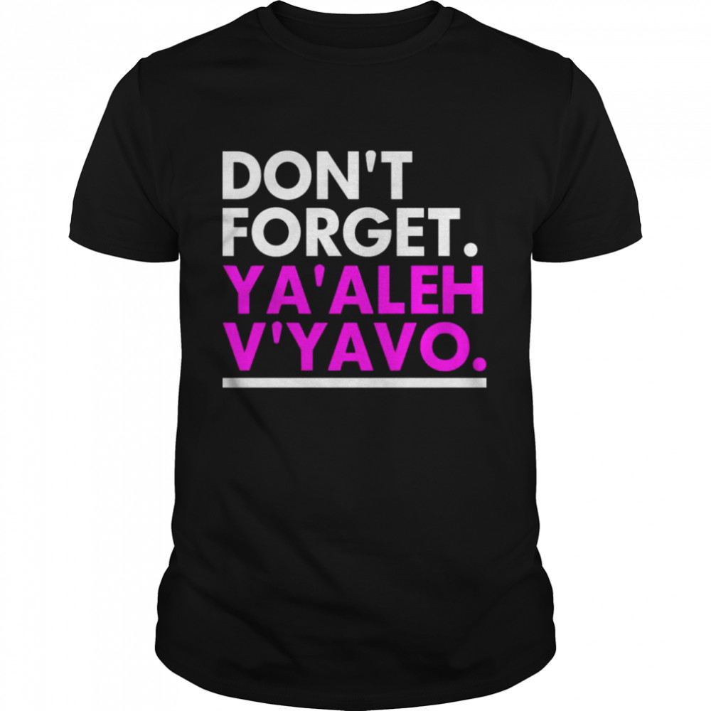 Don’t Forget Ya’aleh V’yavo Shirt