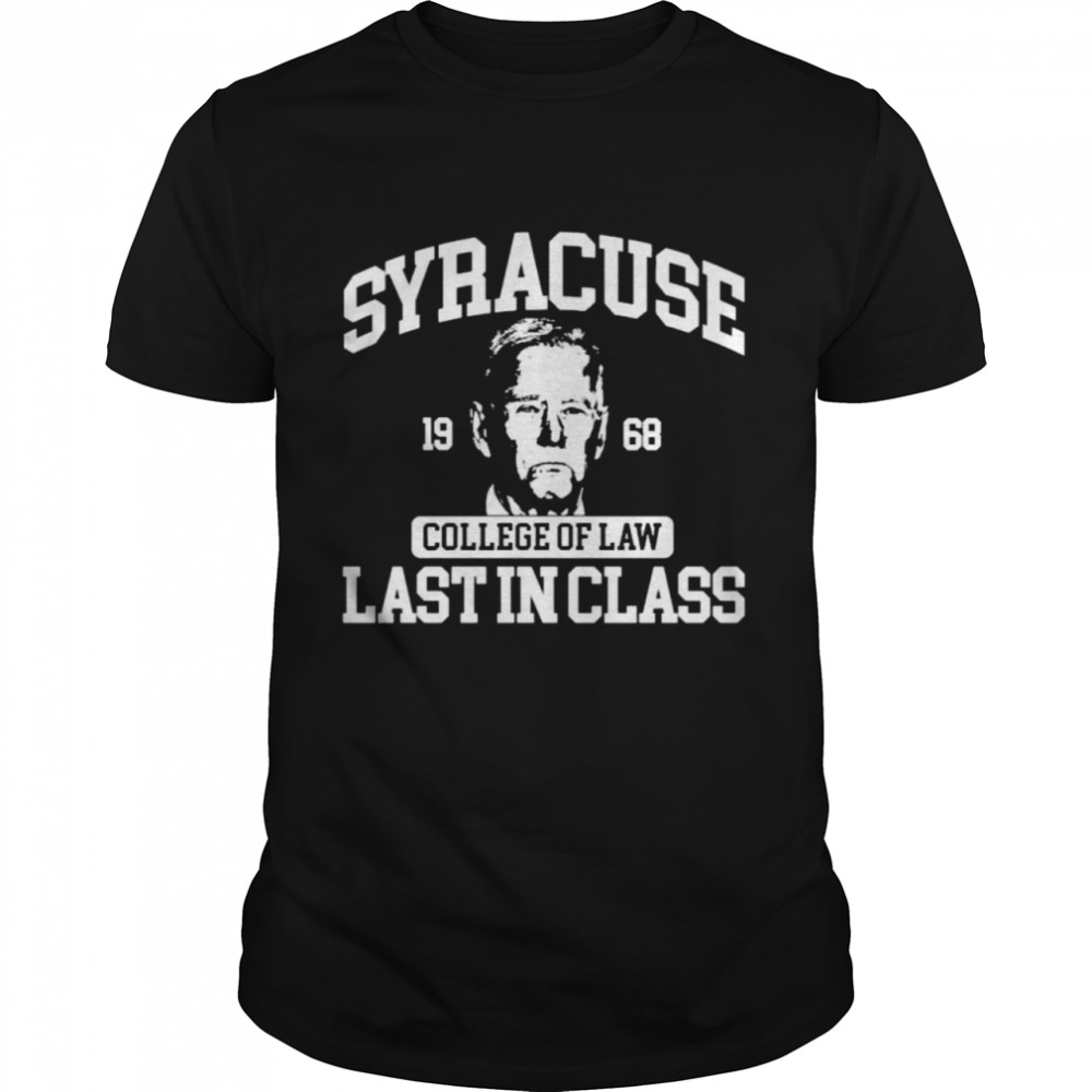Syracuse 1968 college of law last in class shirt