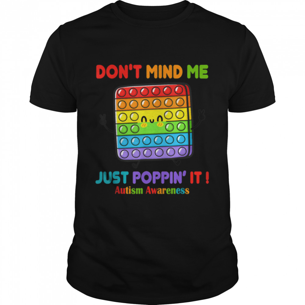 Autism Day Don’t Mind Me Just Poppin’ Funny Fidget Toy T-Shirt B09VD2VBKG