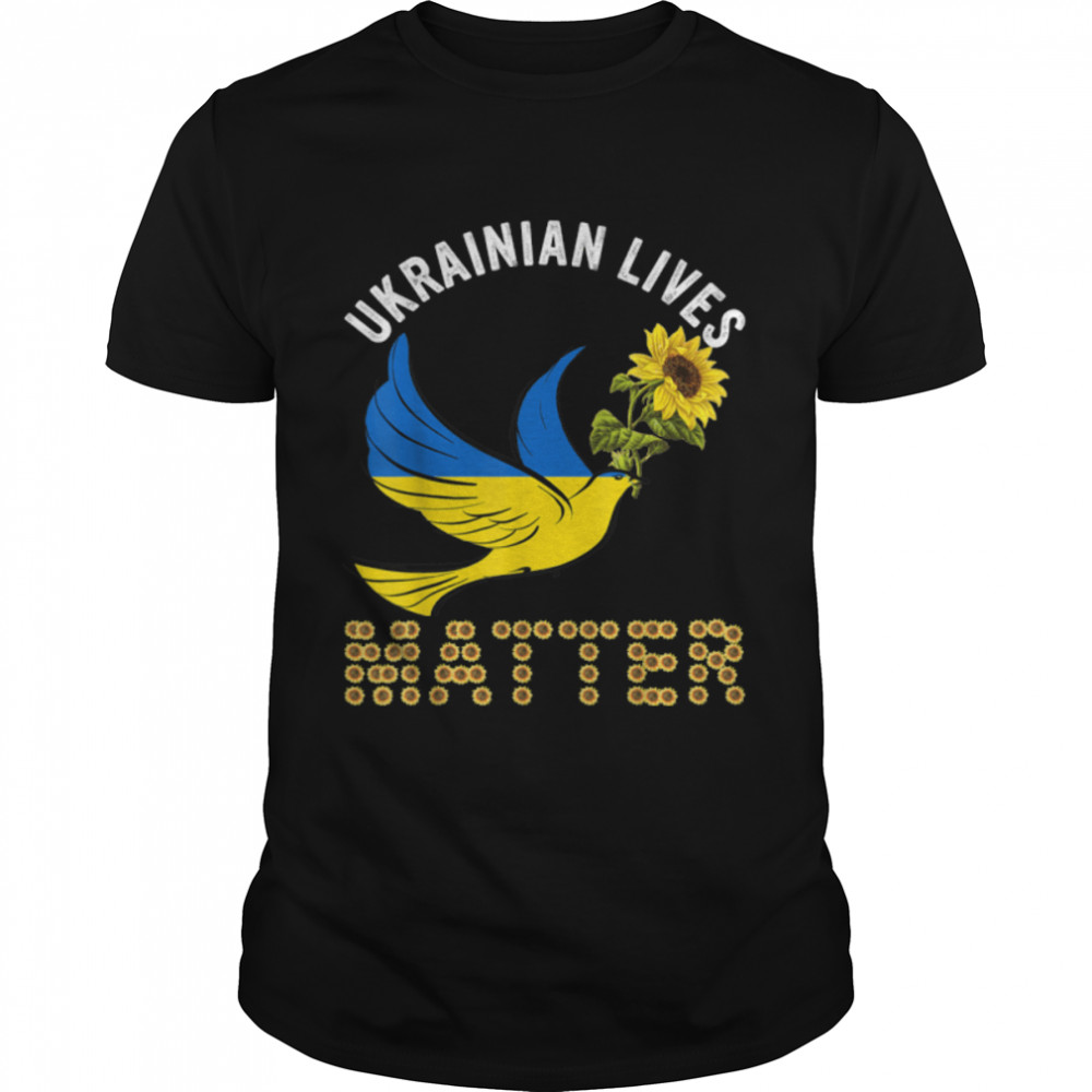 Ukrainian Lives Matter I Stand With Ukraine Peace Dove Flag T-Shirt B09VBY8NRS
