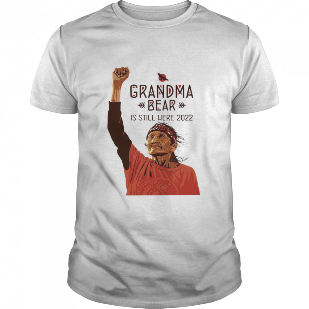 Grandma Bear Is Still Here 2022 Shirt