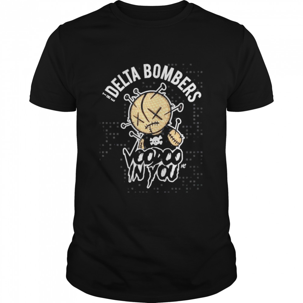 The Delta Bombers Voodoo In You T-Shirt