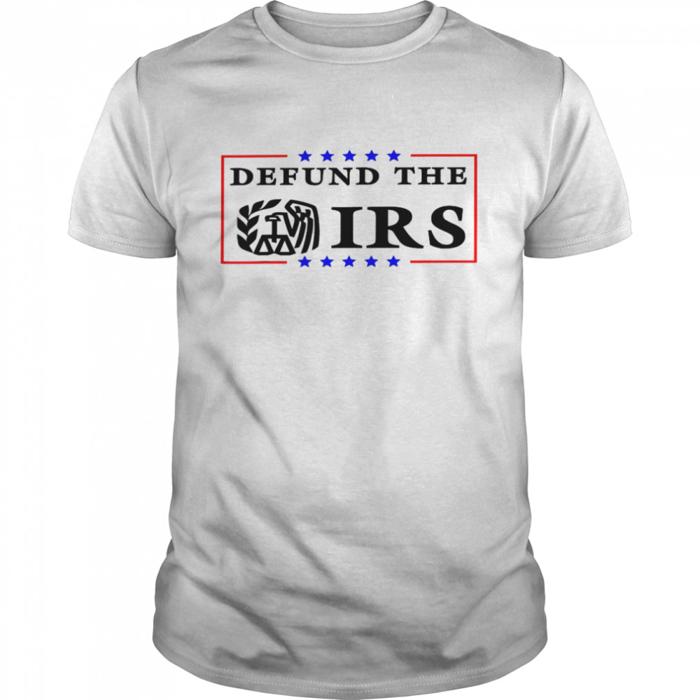 Defund The IRS Shirt Humour Defund The IRS Shirt