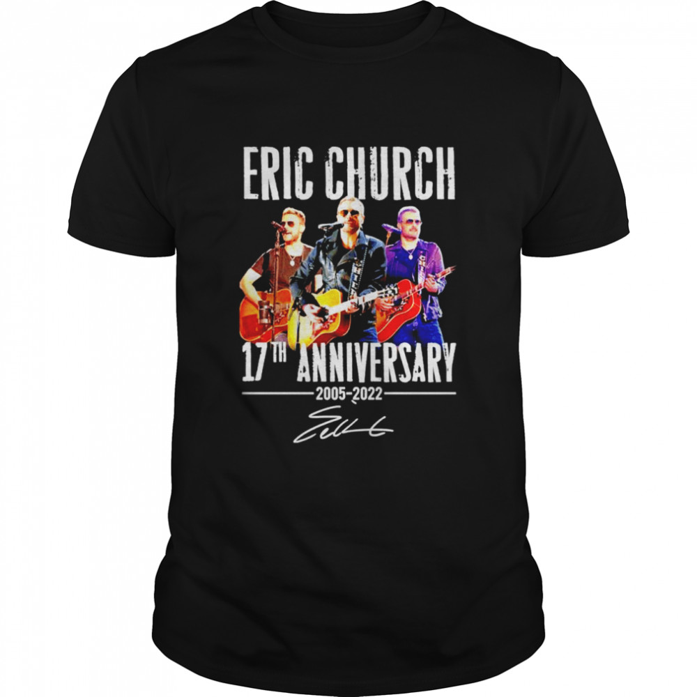 Eric Church 17th Anniversary 2005 2022 Signatures shirt