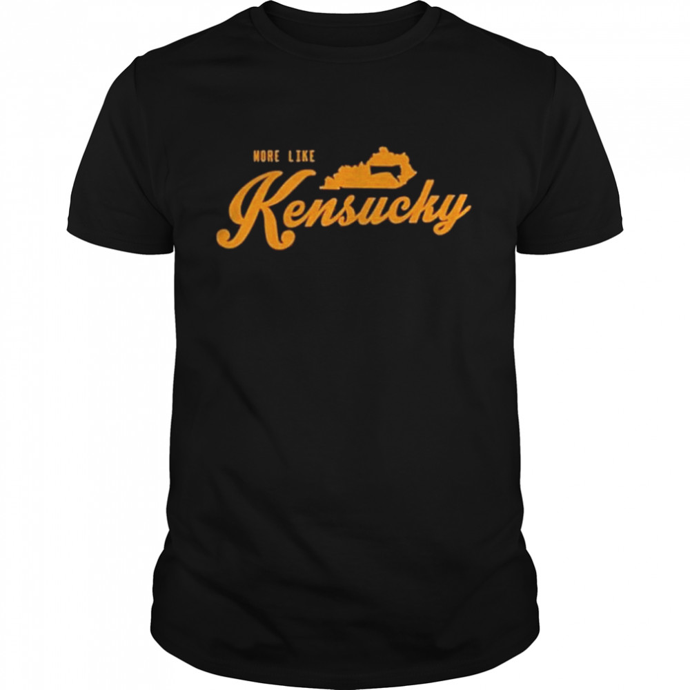 More like Kensucky shirt