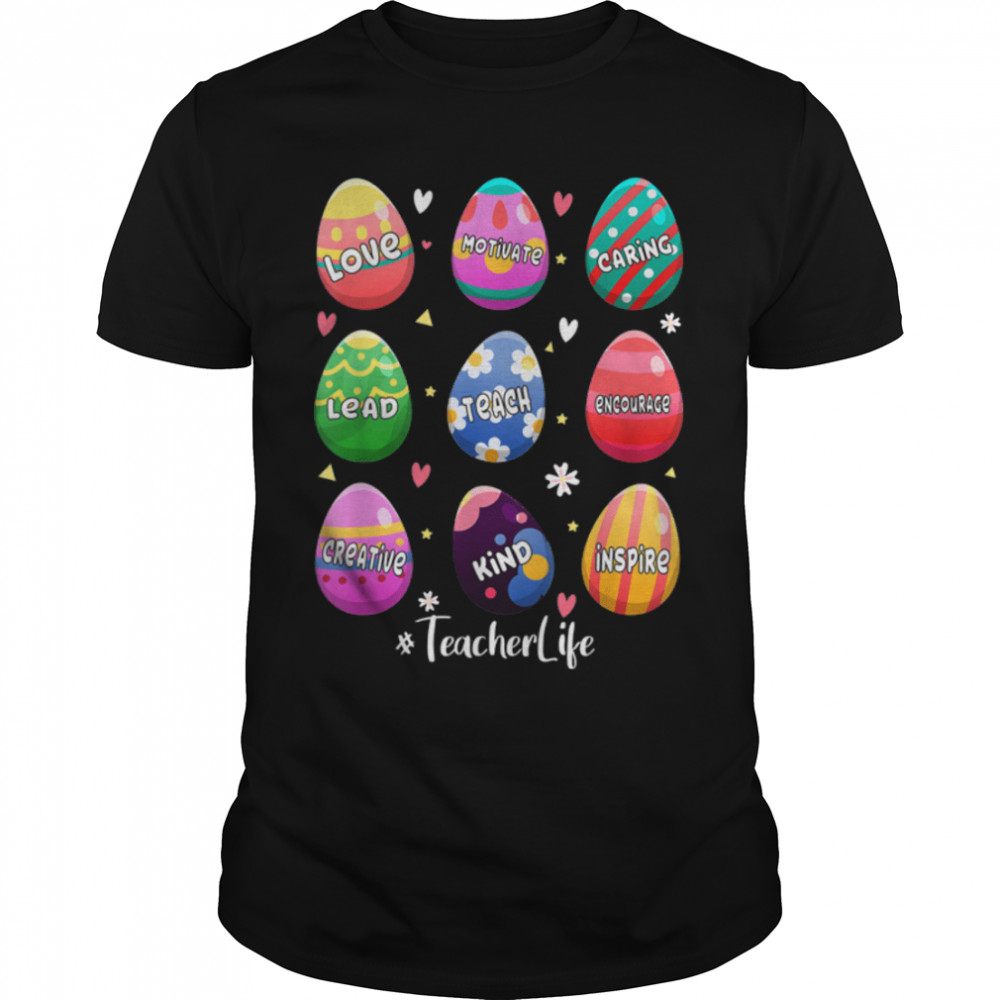 Funny Easter Eggs Teacher Life Love Inspire Easter Day T-Shirt B09W5R891H