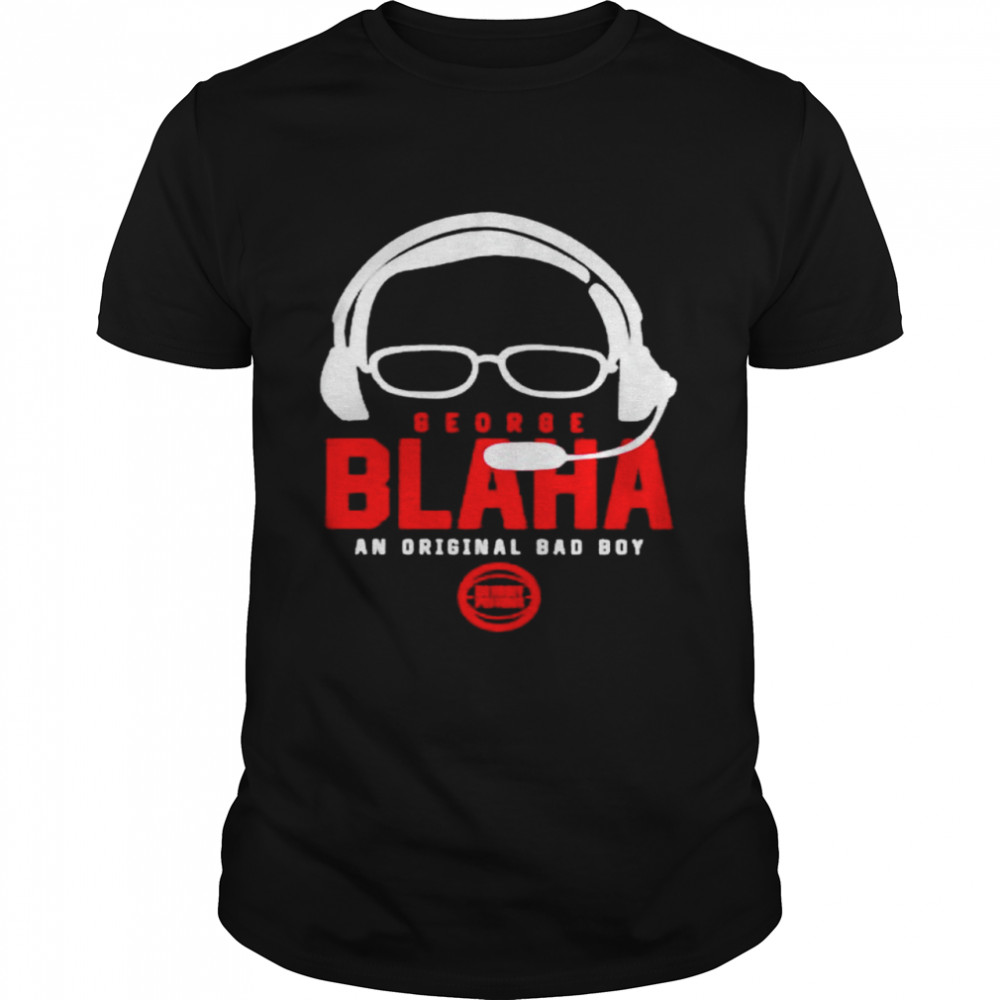 George Blaha an original bad boy shirt