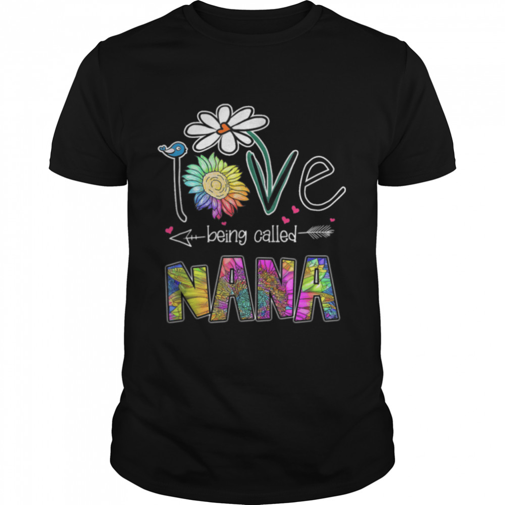 I Love Being Called Nana Daisy Sunflower Mother’s Day Gifts T-Shirt B09W4V4QFB