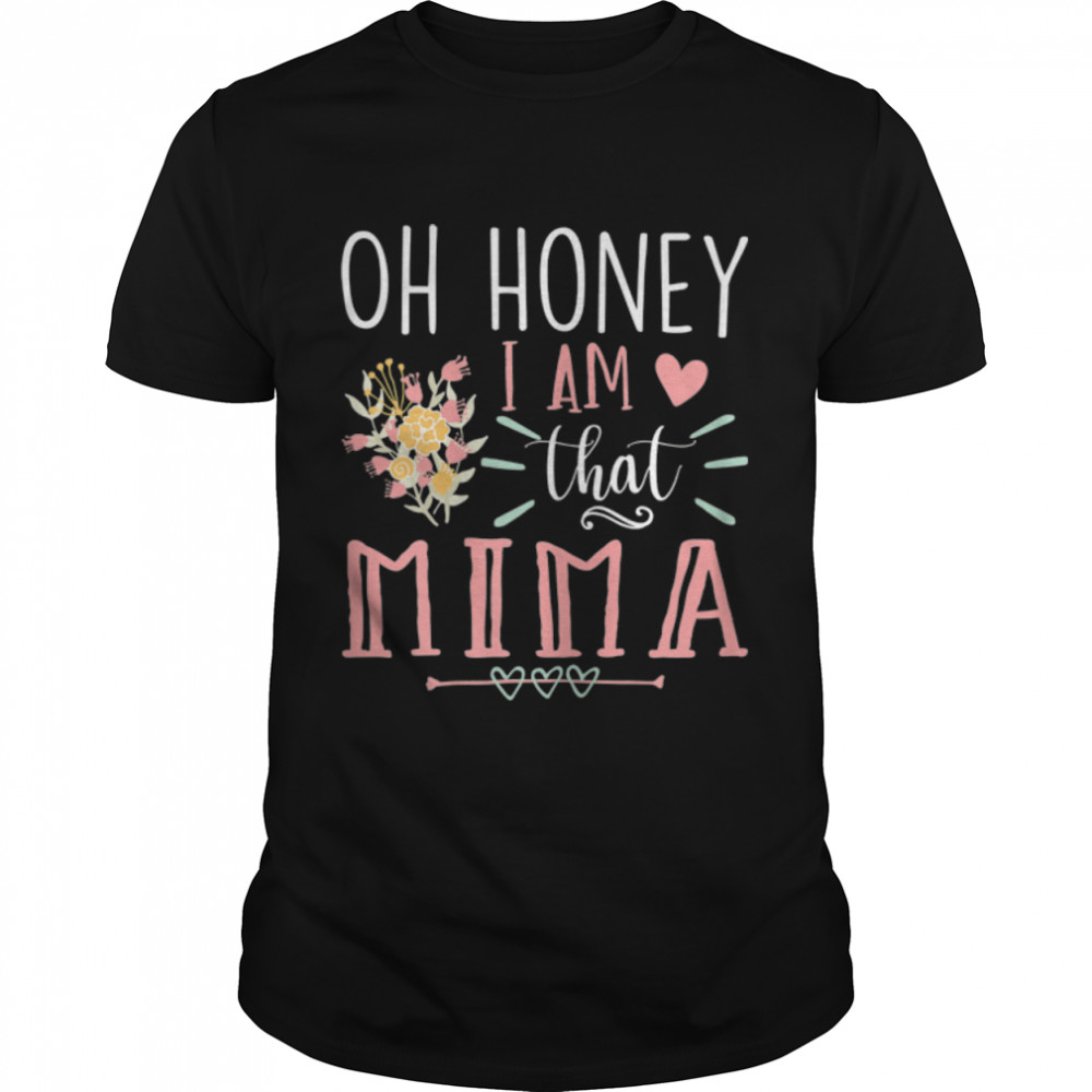 Womens Sarcastic Mima Oh Honey I Am That Mima Funny Mother’s Day T-Shirt B09W5D1Z8N