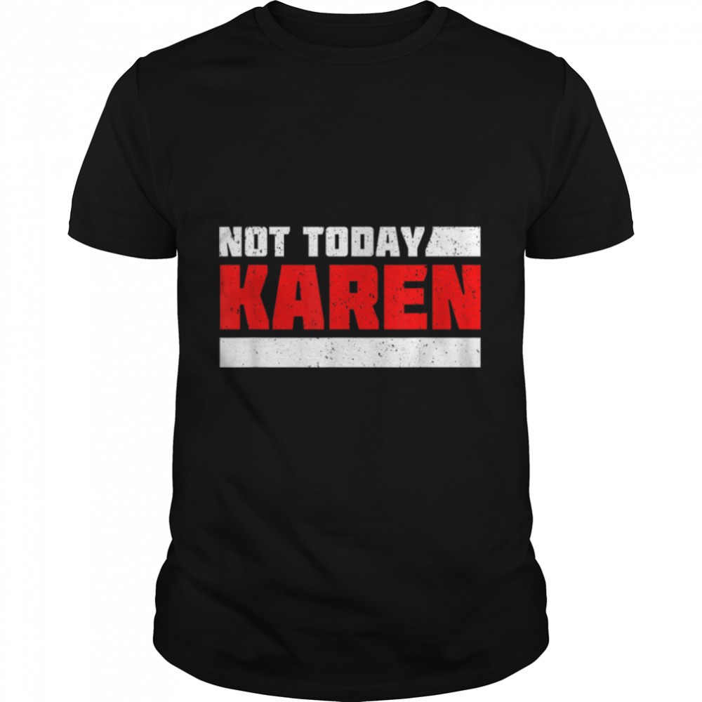 Not Today Karen. Funny And Sarcastic Retro Vintage T-Shirt B09W8NW9PK