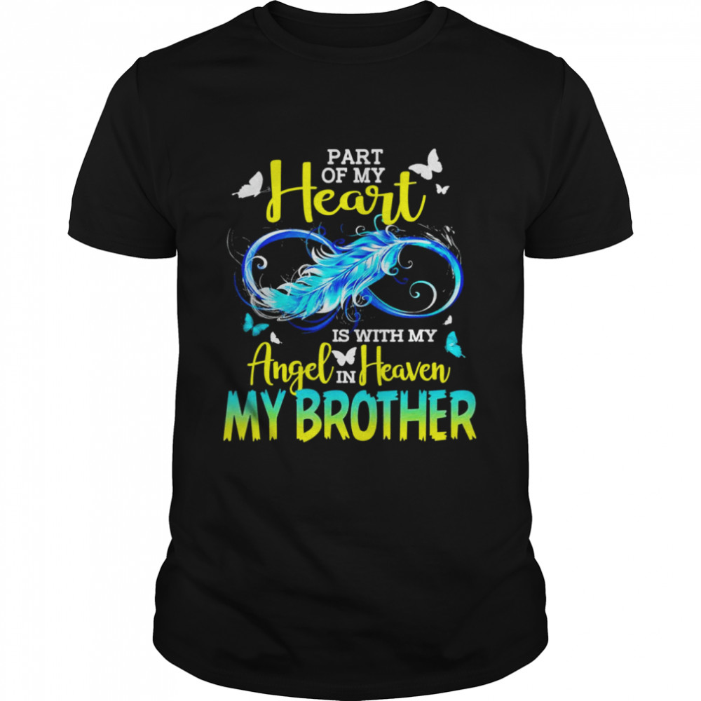 Part Of My Heart With My Angel In Heaven He is My Brother Shirt