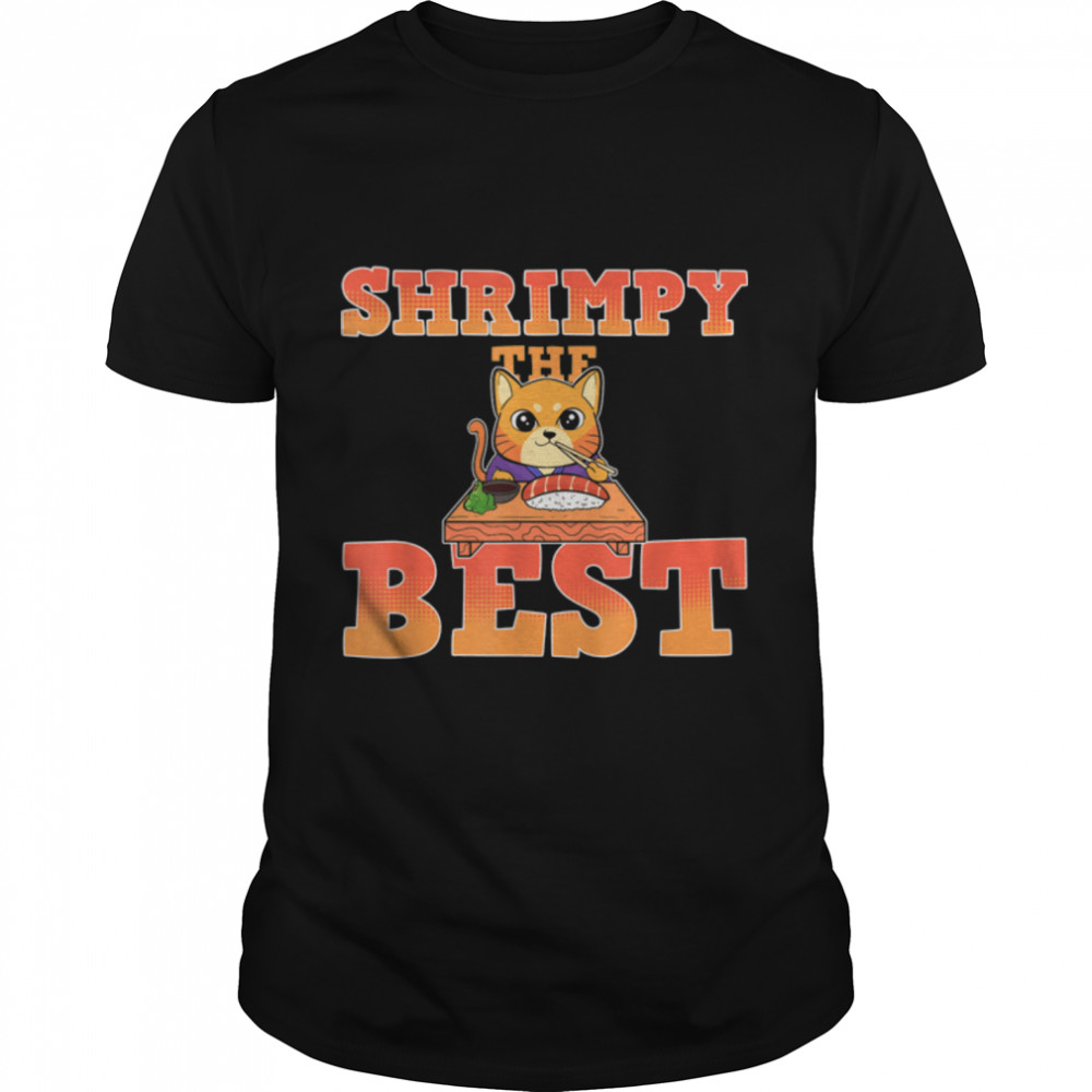 Sushi Cat Shrimpy The Best T-Shirt B09W62Z7G9