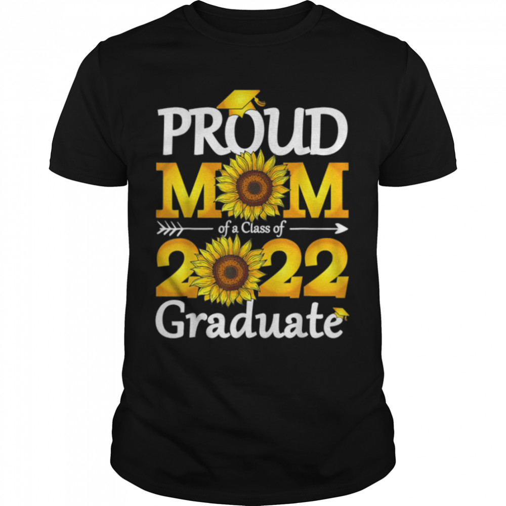 Mom Senior 2022 Proud Mom Of A Class Of 2022 Graduate T-Shirt B09W9NMCN6