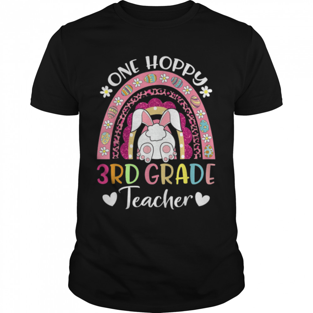 One Hoppy 3rd Grade Teacher Happy Easter Day Rainbow Leopard T-Shirt B09W933595