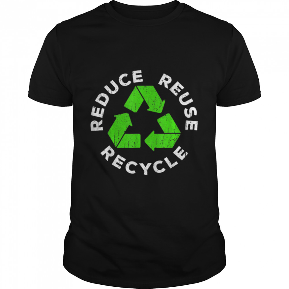 Reduce Reuse Recycle – Earth Day 2022 T-Shirt B09W8Y7PQ1