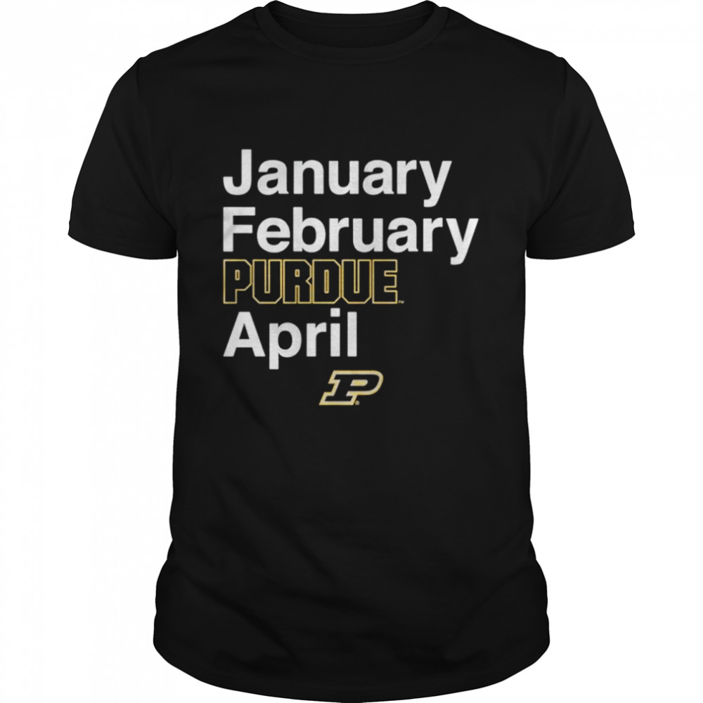 January February Purdue Boilermakers April shirt