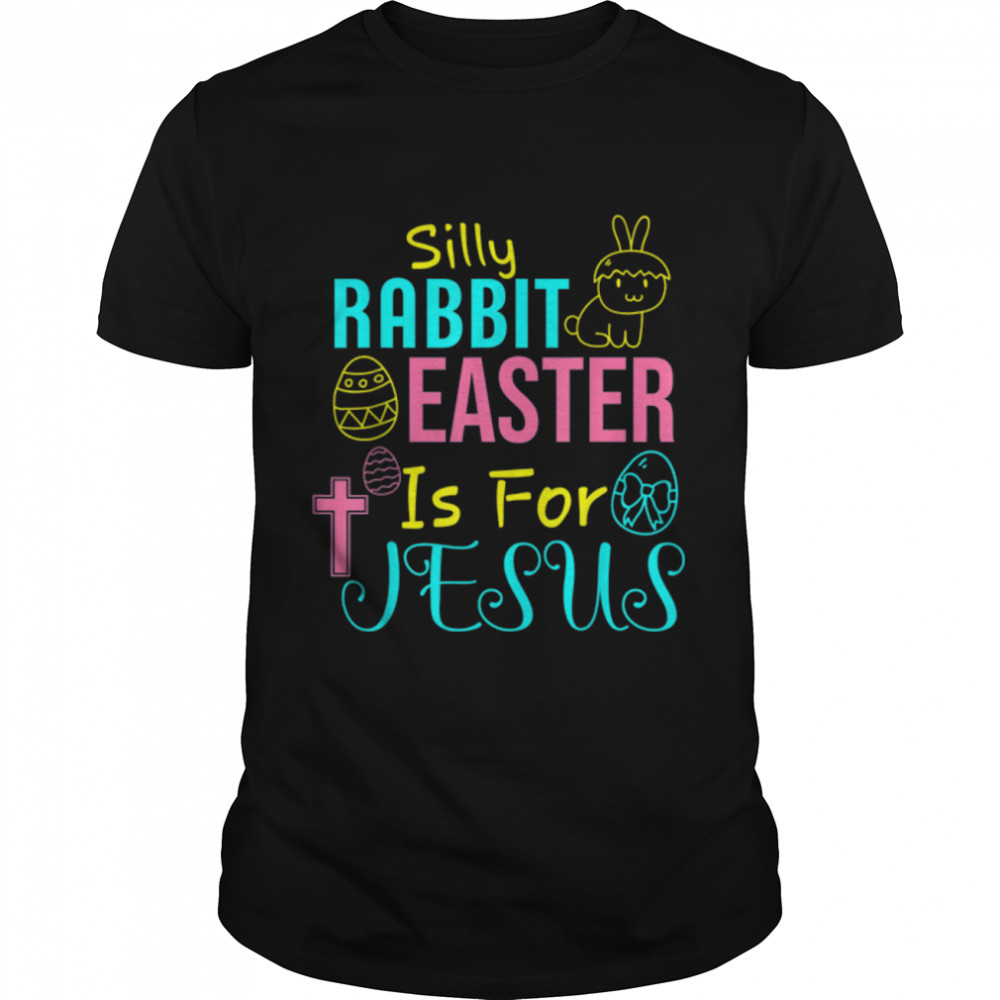 Silly Rabbit Easter Is For Jesus Easter T-Shirt B09WD1LJVN