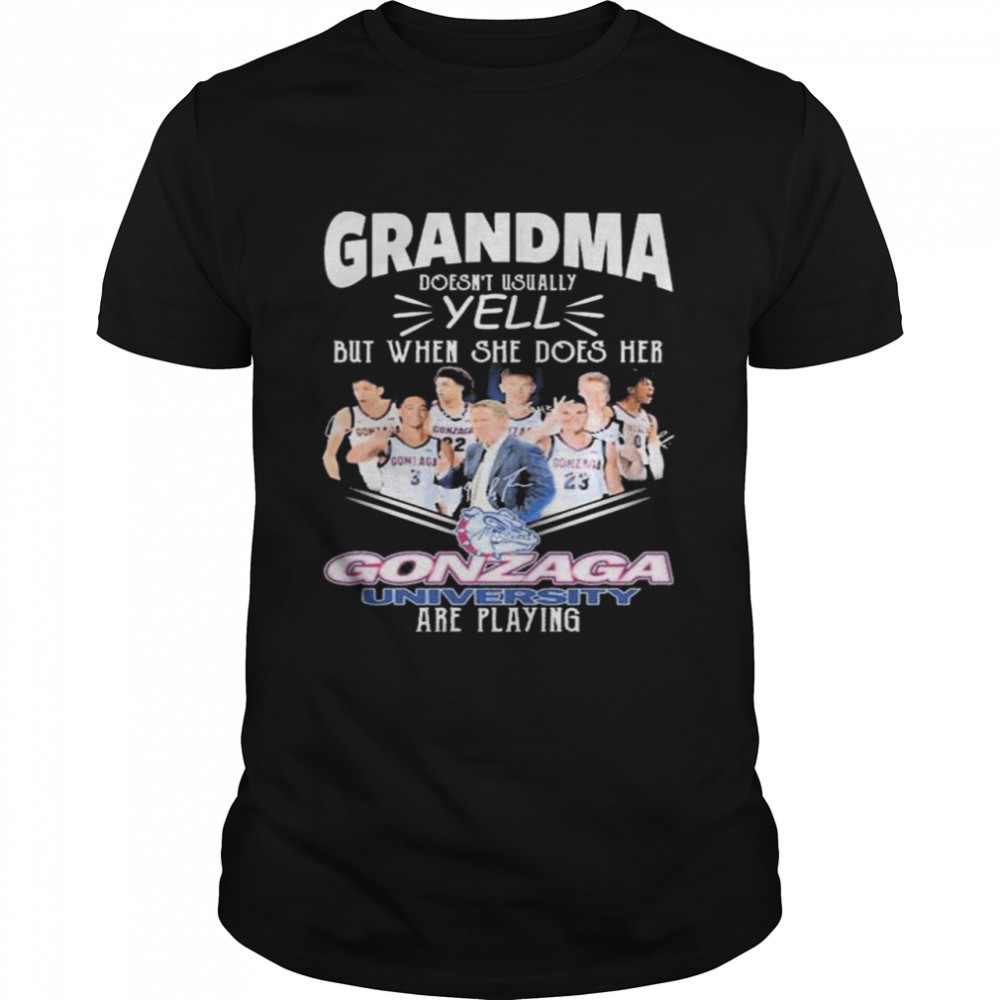 Grandma Doesn’t Usually Yell But When She Does Her Gonzaga University T-Shirt