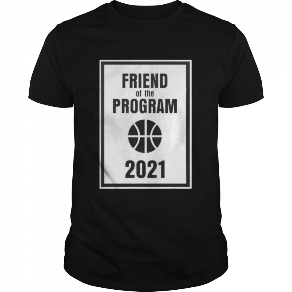 Caleb Love Friend Of The Program 2021 shirt