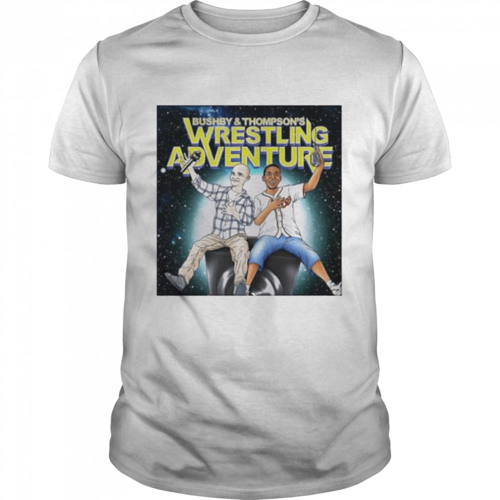 Bushby and thompsons wrestling adventure shirt