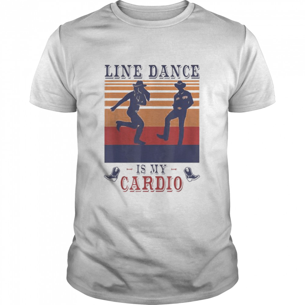 Line dancing country western music line dance is my cardio vintage shirt