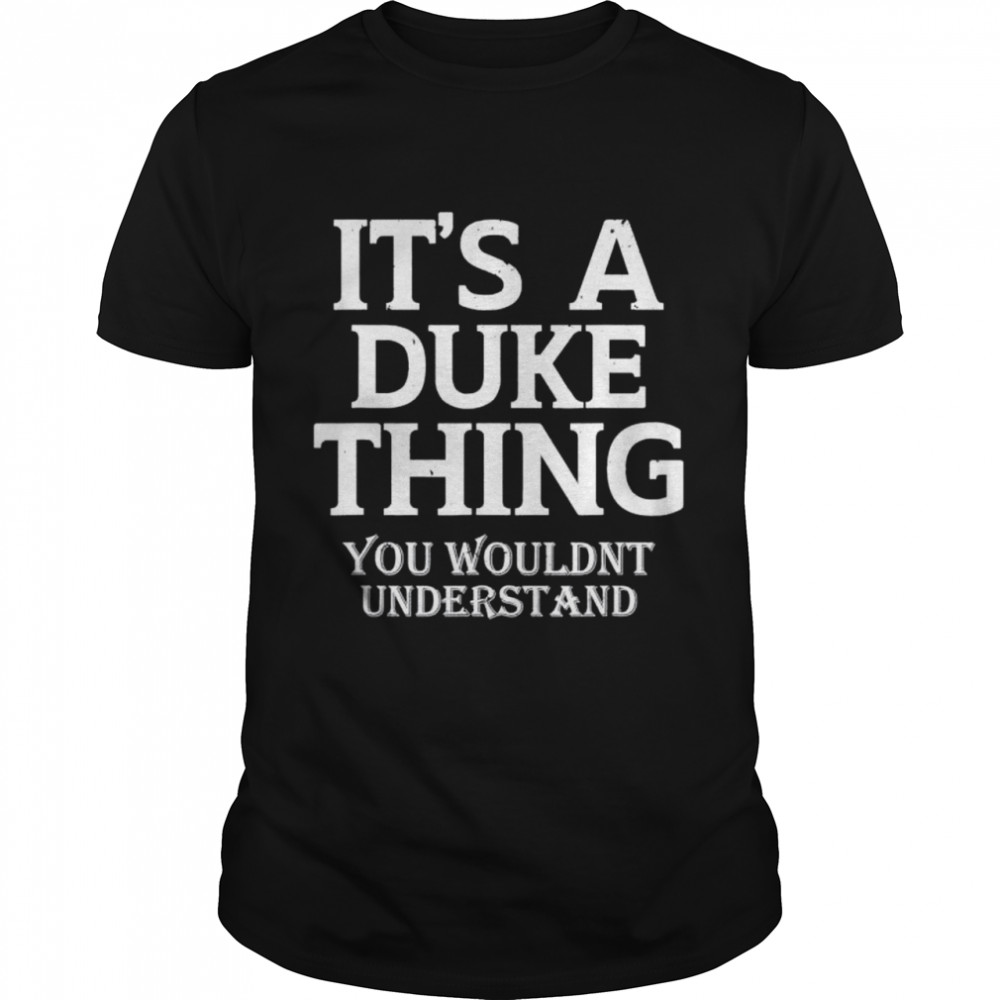 Its A Duke Thing You Wouldn’t Understand Matching Family T-Shirt