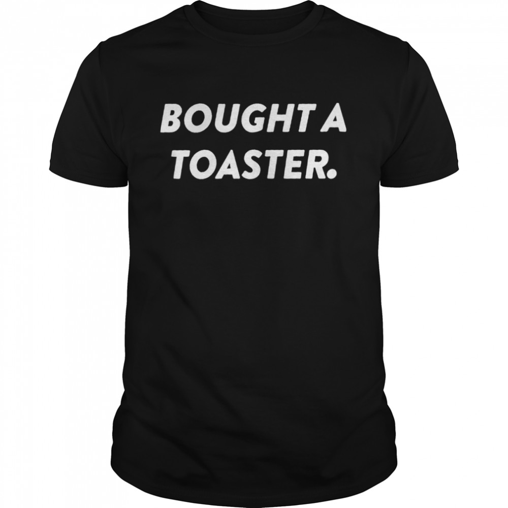What A Maneuver Merch Bought A Toaster T-Shirt