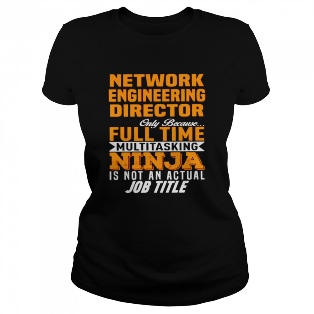 Network engineering director only shirt Classic Women's T-shirt