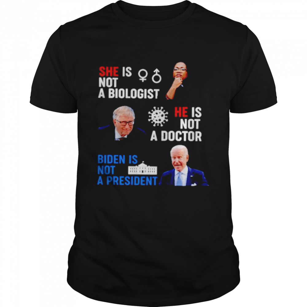 Ketanji Brown Jackson is not a biologist Biden is not a president shirt