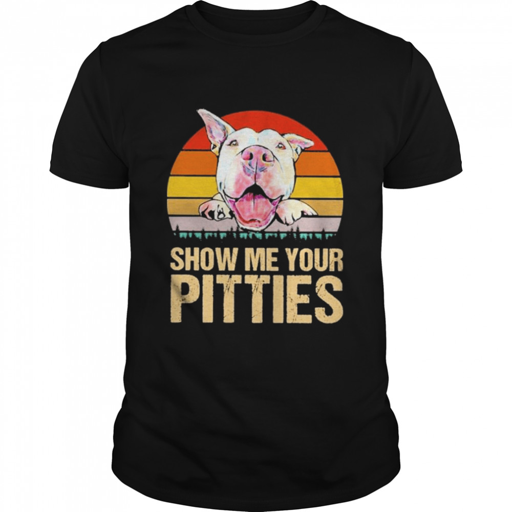Pitbull show me your pitties vintage shirt