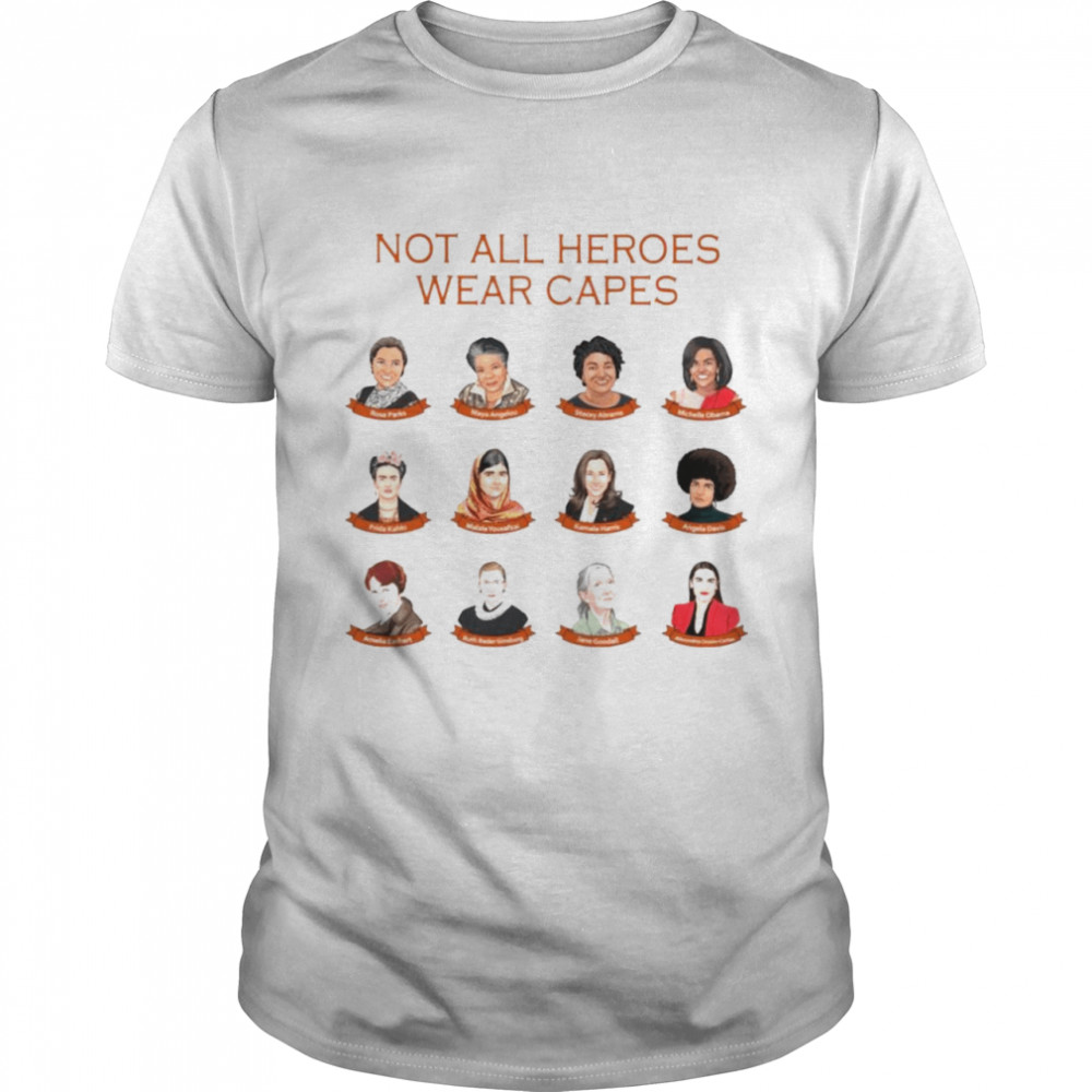 Women’s history not all heroes wear capes shirt