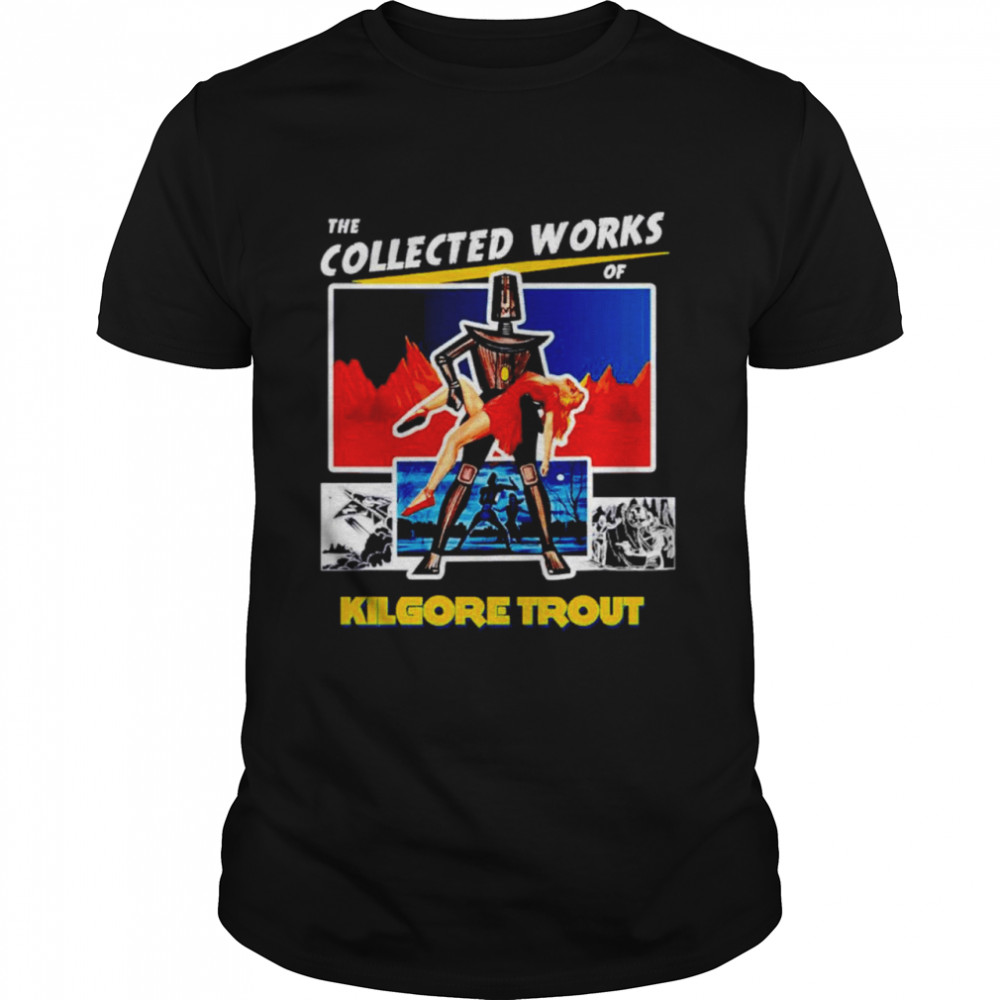 The collected works of kilgore trout T-shirt