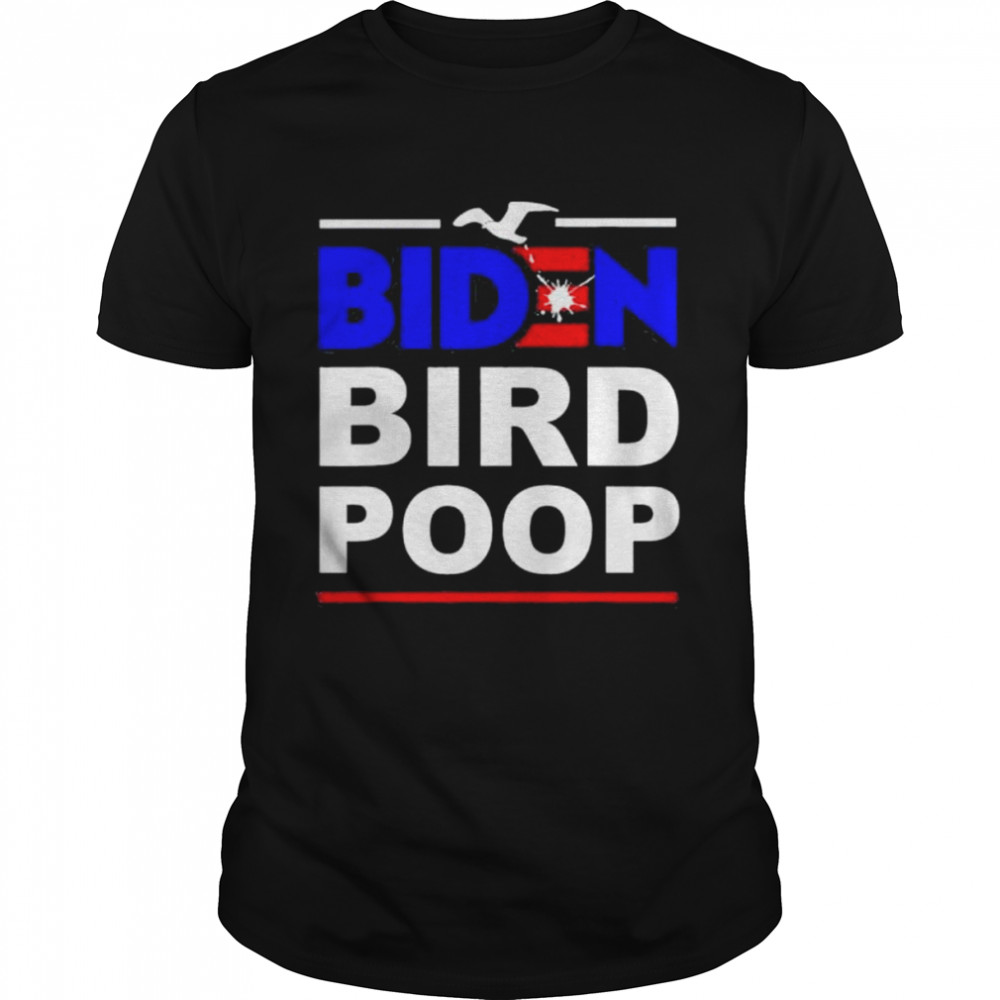 Biden bird poop the birds don’t even like Biden 2024 shirt